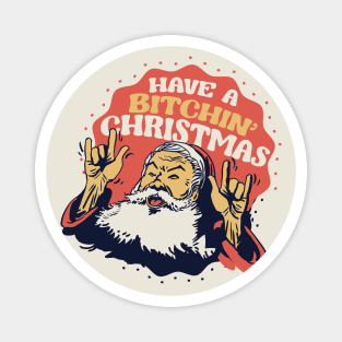 Have a Bitchin' Christmas // Funny Santa Claus Xmas Magnet